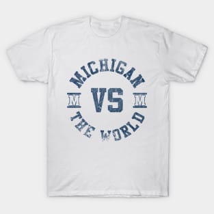 Michigan vs The World Michigan vs Everybody Funny Sayings T-Shirt